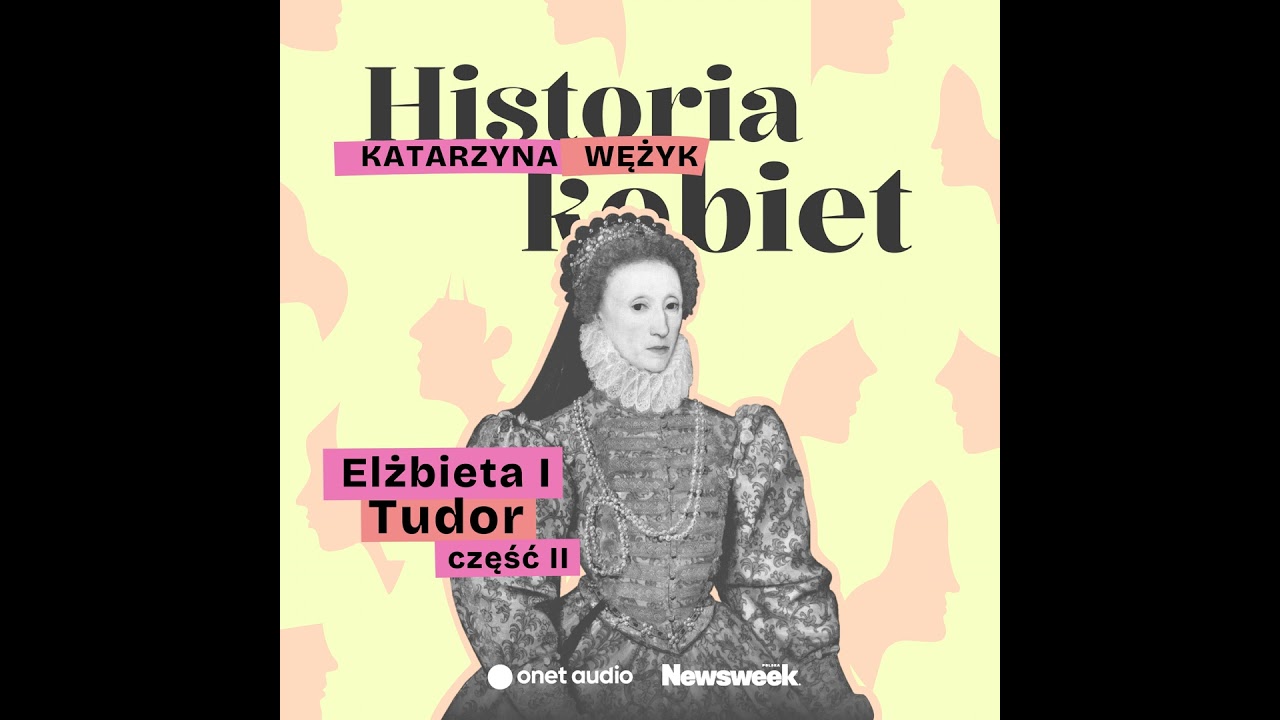 Elżbieta I: ciało niewiasty, serce króla, cz. 2