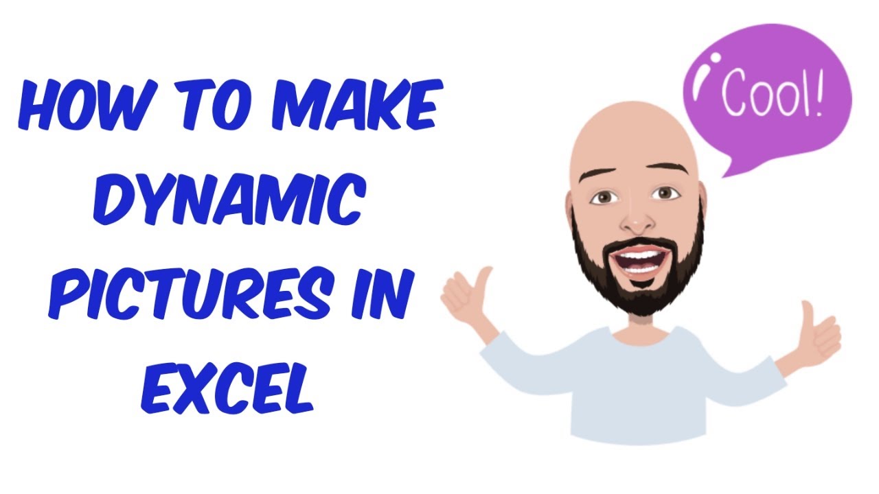 How to make a Dynamic Picture in Excel