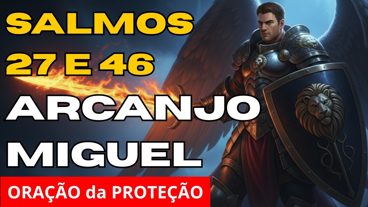 ARCANJO MIGUEL Te RESGATA AGORA | Salmos 27 e 46 | Protege dia e noite.