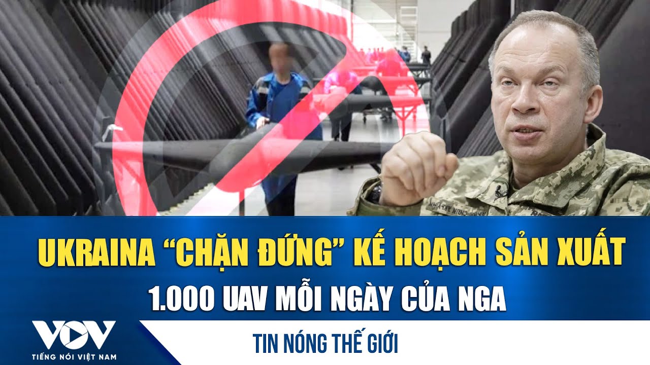 TIN NÓNG QUỐC TẾ  19/01: Ukraine tuyên bố “chặn đứng” kế hoạch sản xuất 1.000 UAV mỗi ngày của Nga