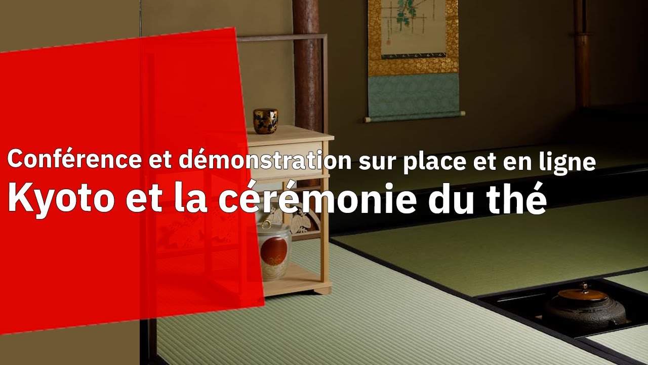 Conférence - démonstration : Kyoto et la cérémonie du thé