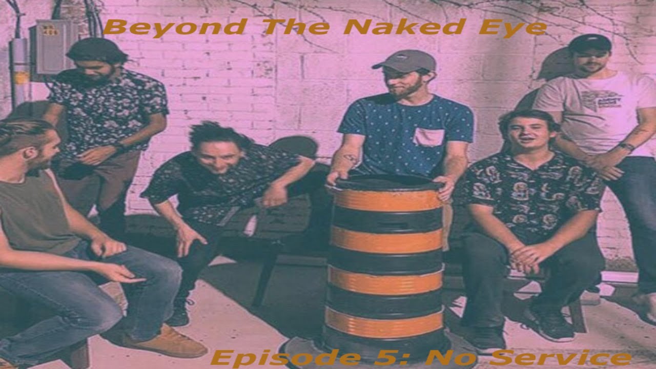 Beyond The Naked Eye Episode 5: No Service