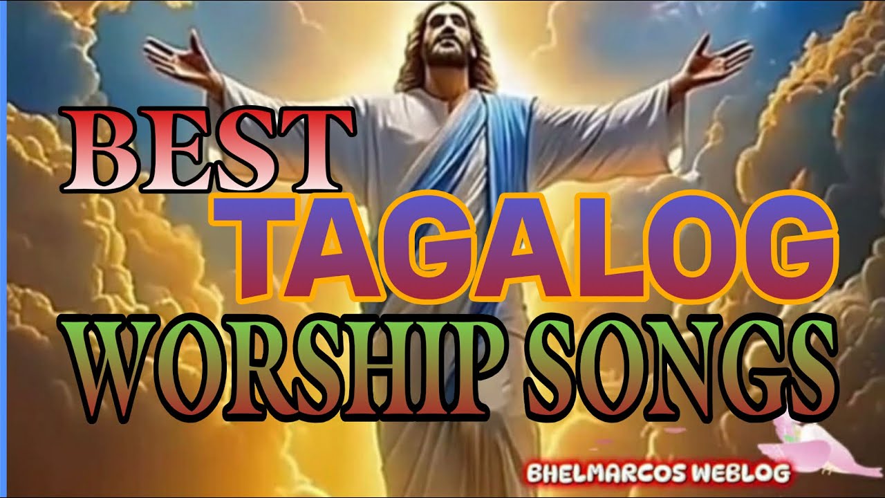 💫🙏🏻BEST TAGALOG WORSHIP SONGS @bhelmarcosweblog956 