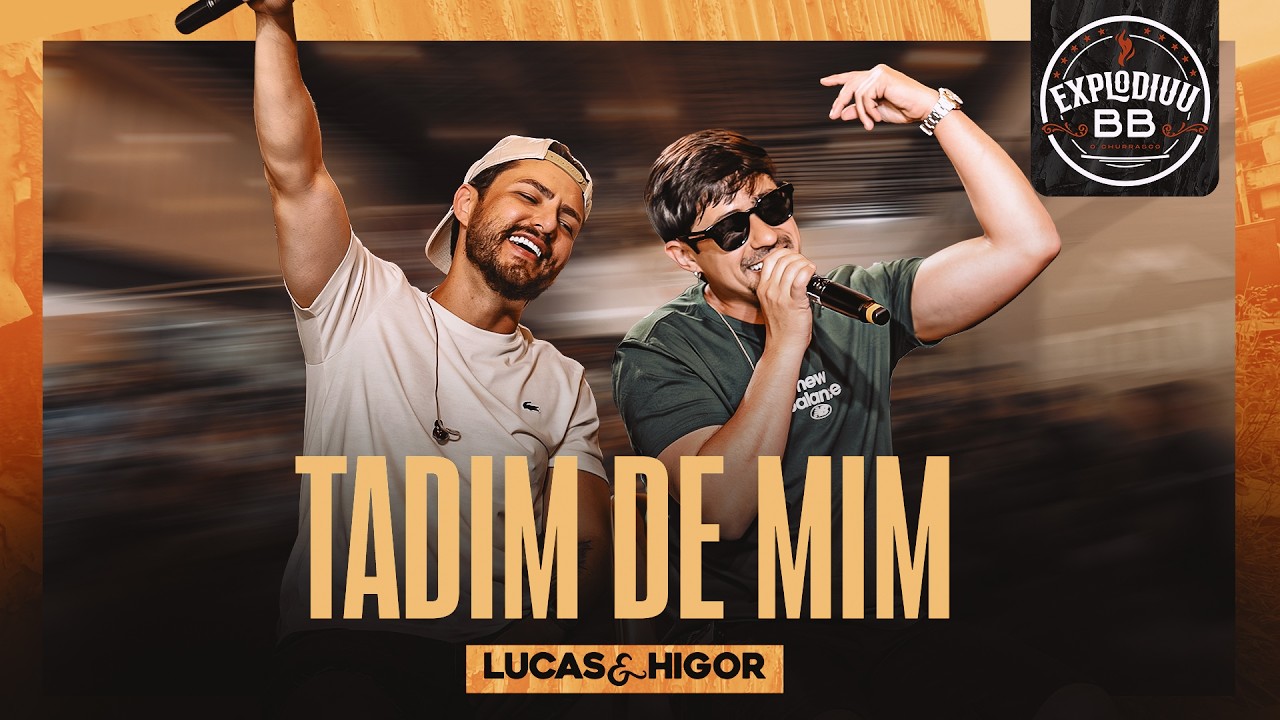 Tadim de Mim - Lucas e Higor - Explodiuu BB Vol.1 - Ao Vivo