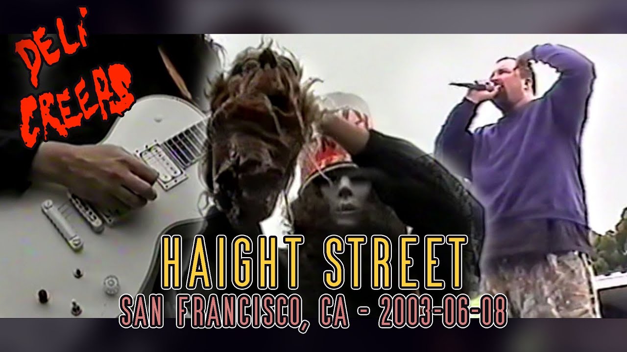 Deli Creeps - 2003-06-08 - Haight Street , San Francisco, CA - 60FPS