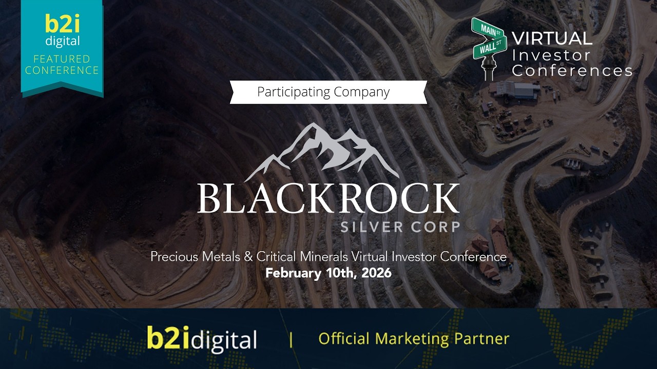 Precious Metals & Critical Minerals Virtual Investor Conference  &mdash; Blackrock Silver Corp.