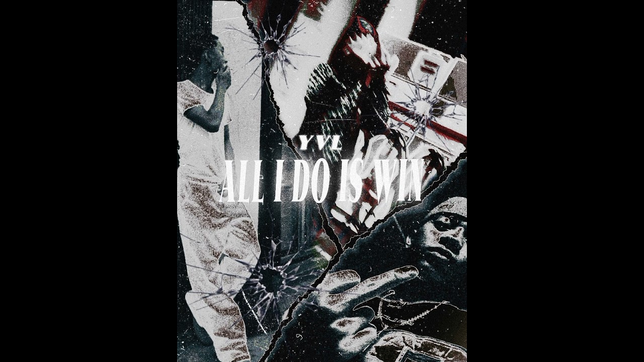 ALL I DO IS WIN - YVL
