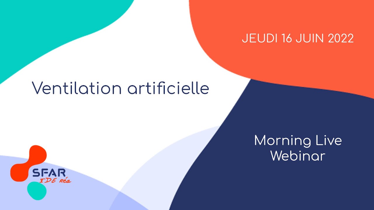 Morning Live Webinar paramédical « Ventilation artificielle » - 16 juin 2022 - SFAR
