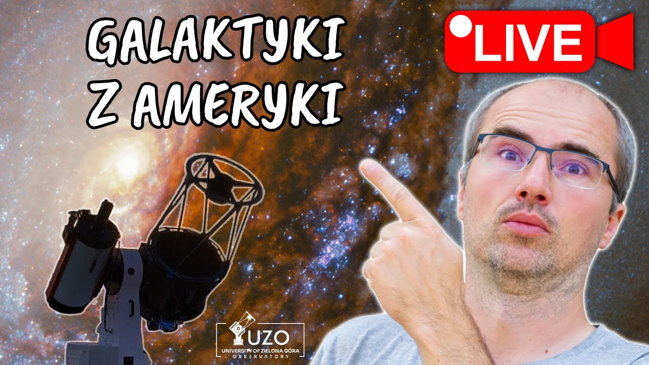 Najpiękniejsze galaktyki w kosmosie. Na żywo z Chile przez wielkie teleskopy.