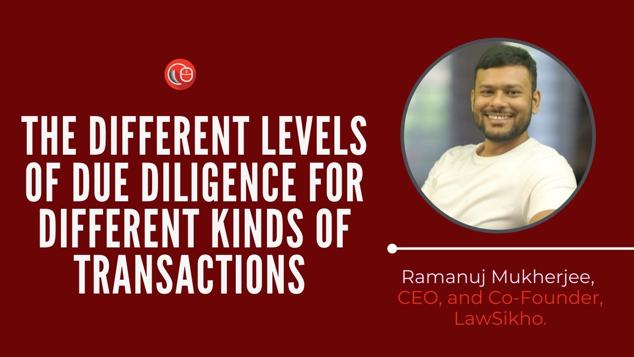 The different levels of due diligence for different kinds of transactions  | Ramanuj Mukherjee |