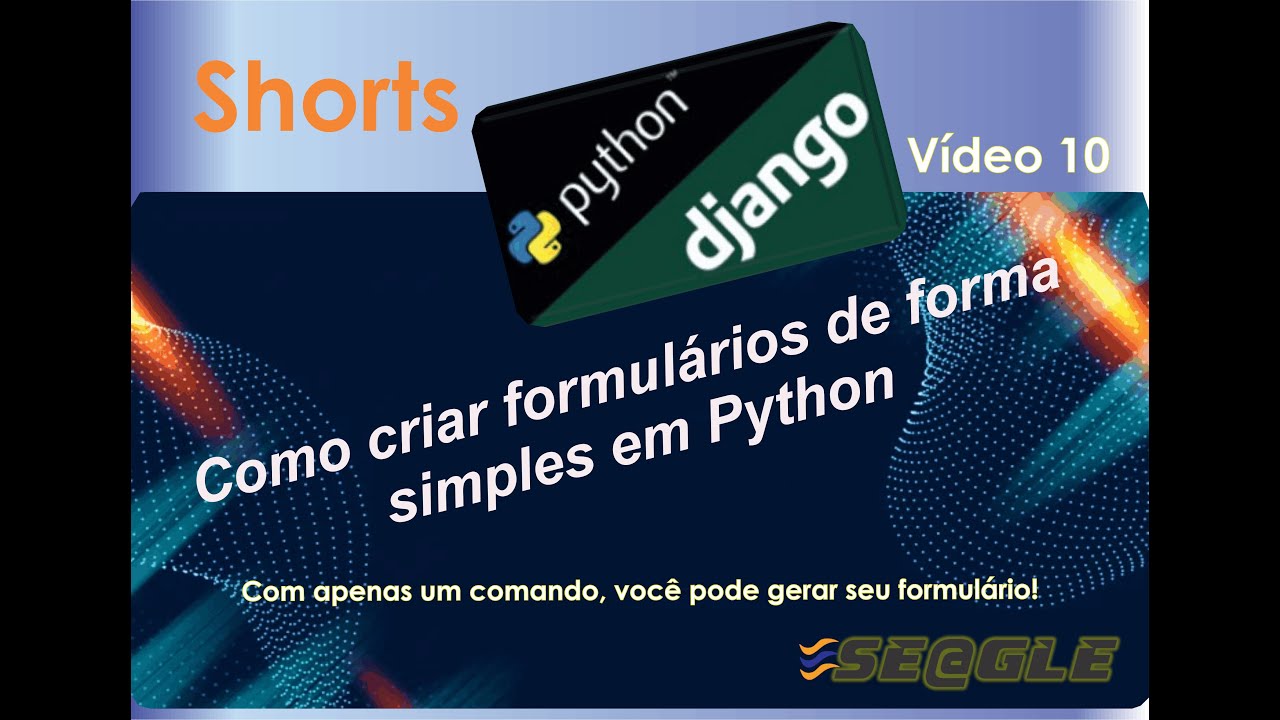 Short (10) - Python & Django - Criar formulário de forma simples. Use 1 linha e p gerar formulário.