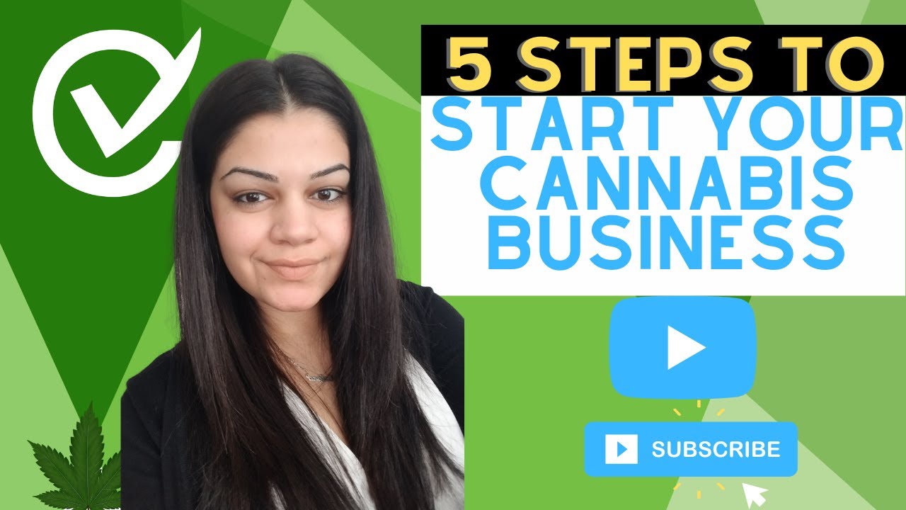 5 Steps to start your cannabis business & Get your Cannabis License Faster