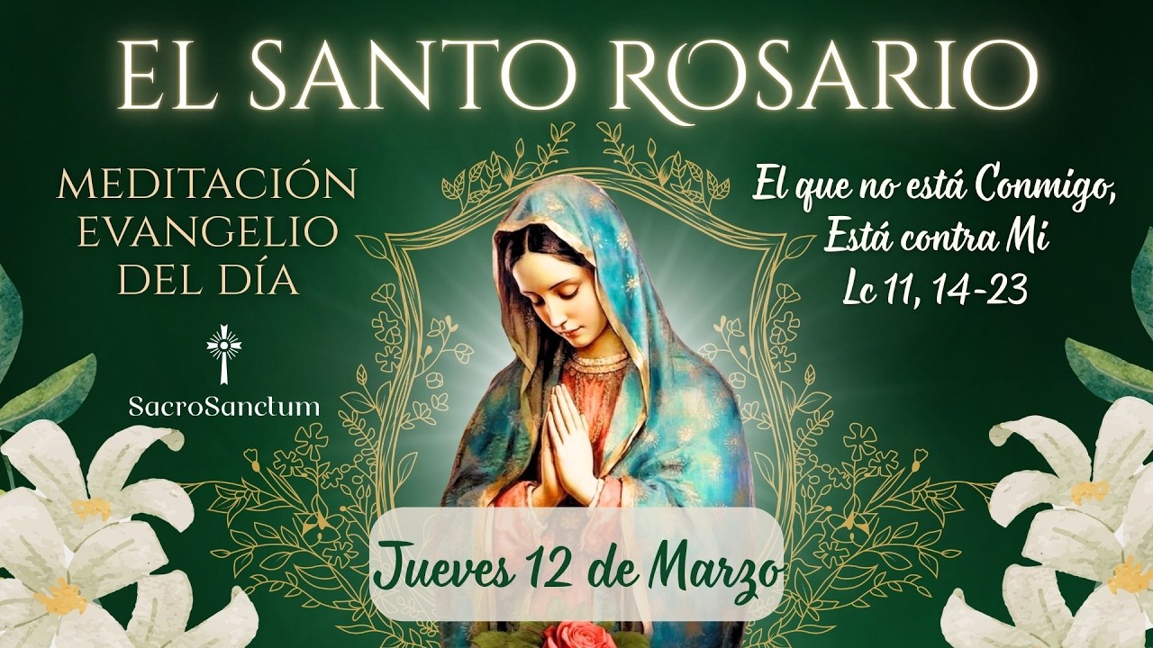 Santo Rosario Bíblico | 12 de Marzo de 2026 | EL QUE NO ESTÁ CONMIGO, ESTÁ CONTRA MI - Lectio Divina