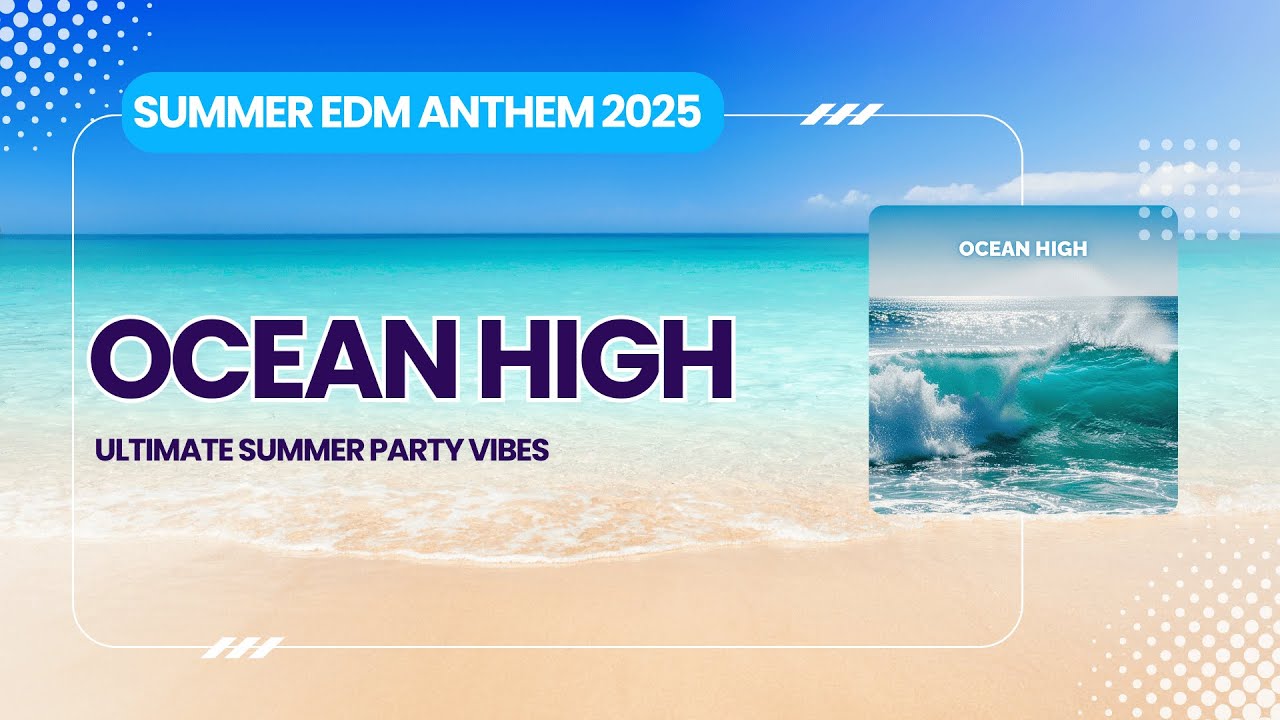 Ocean High &ndash; Full Version | Summer EDM Anthem 2025 🌊🔥