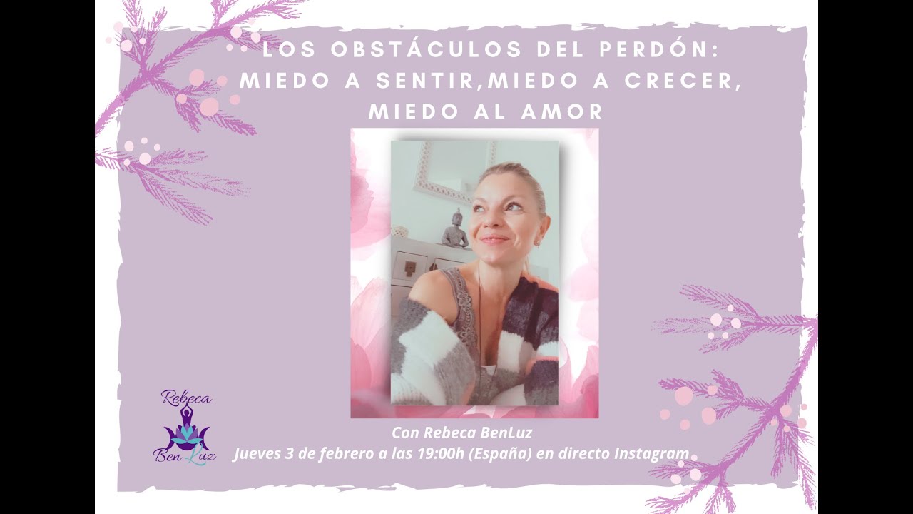 Los obstáculos del perdón: Miedo a sentir, a crecer y al amor.
