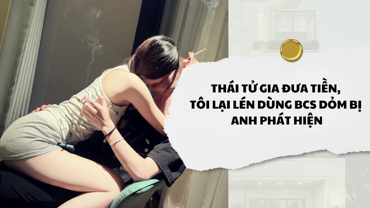 [Audio] Thái Tử Gia Đưa Tiền, Tôi Lại Lén Dùng BCS Dỏm Bị Anh Phát Hiện | Mắc Cỡ Audio 