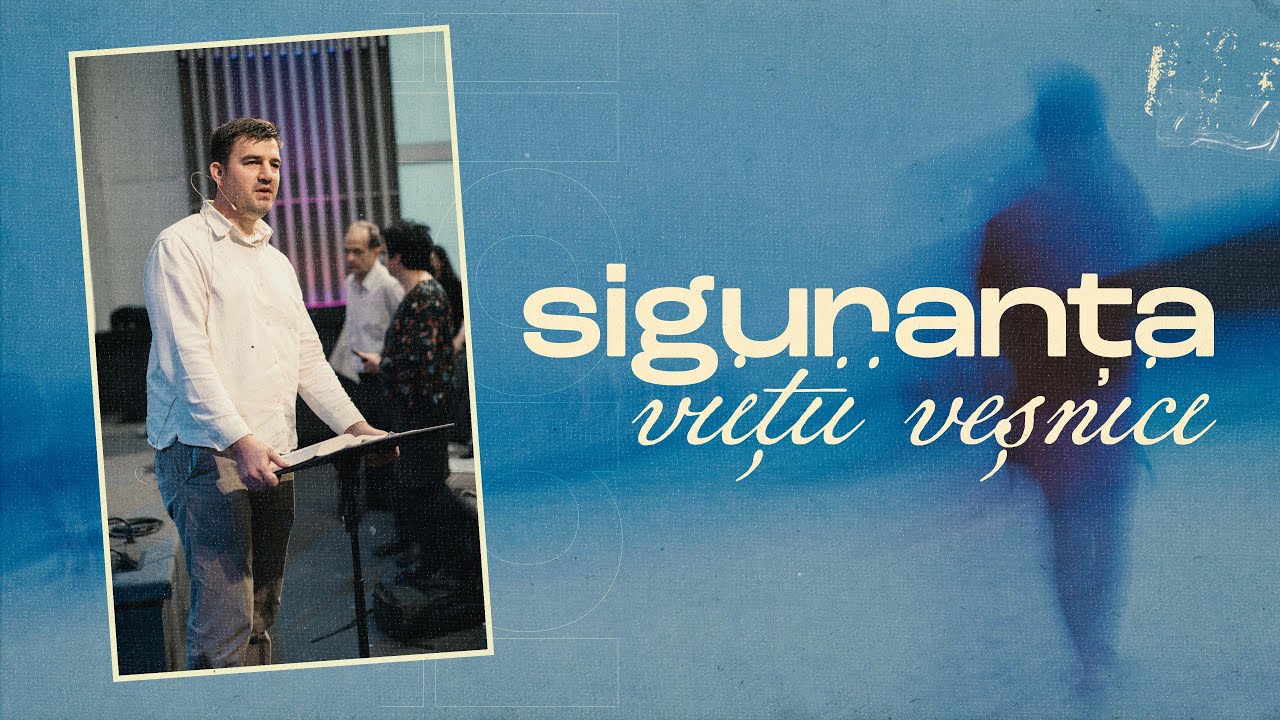 Program Complet | Siguranța vieții veșnice | Ovidiu Olaru | 11:00