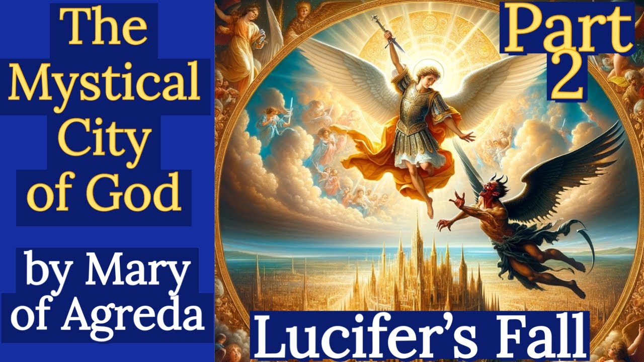 Mystical City of God Pt 2: WHY LUCIFER FELL by Mary of Agreda (Audiobook)