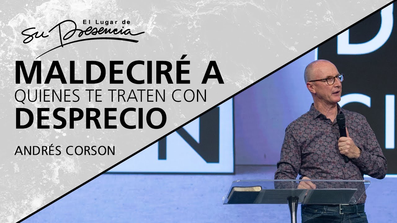 Maldeciré a quienes te traten con desprecio - @AndresCorson - 28 Agosto 2019