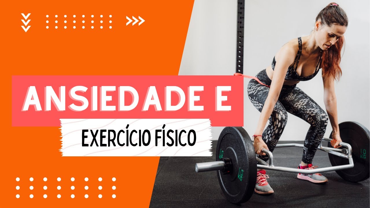 Ansiedade e Exerc&iacute;cio F&iacute;sico.