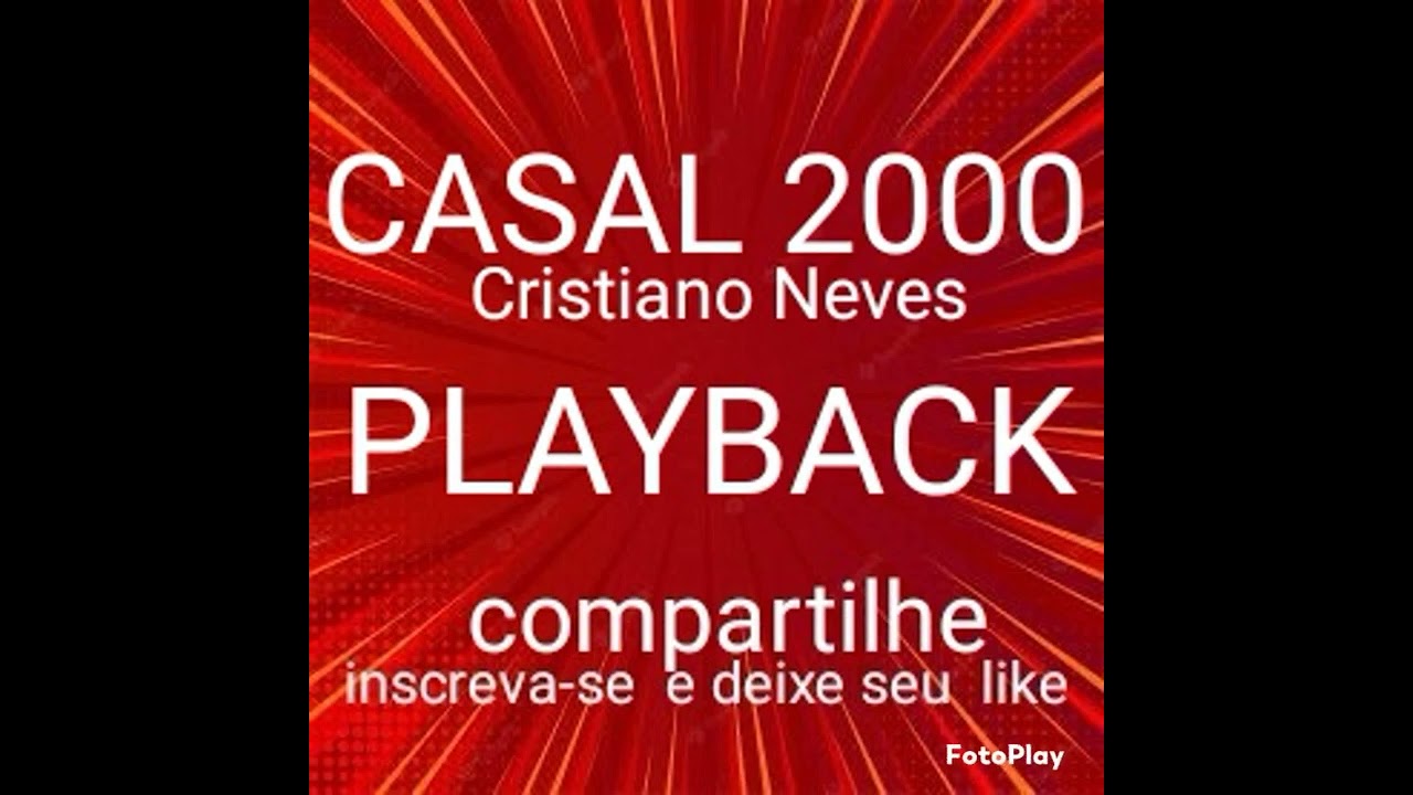 CASAL 2000, PLAYBACK, CRISTIANO NEVES