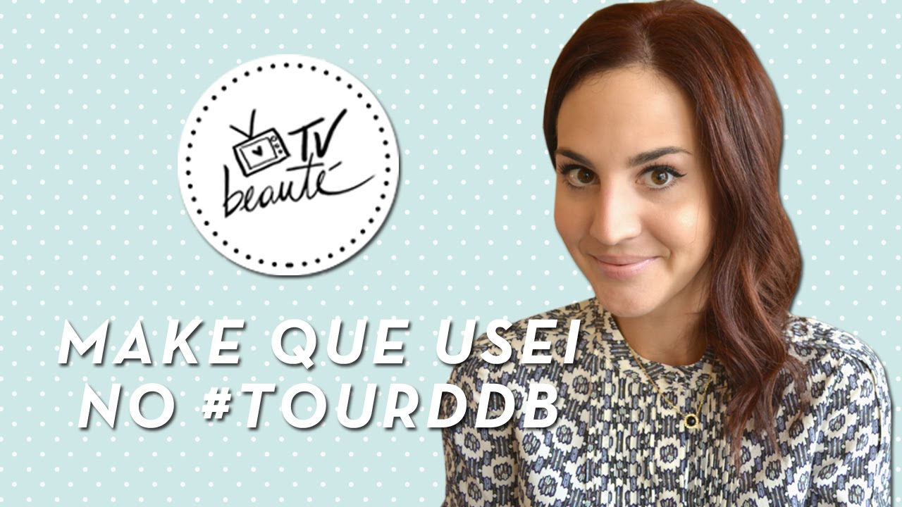 Make que usei no #tourddb - TV Beauté | Vic Ceridono