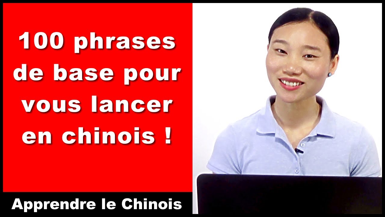 100 phrasesde base pourvous lanceren chinois ! - apprendre le chinois