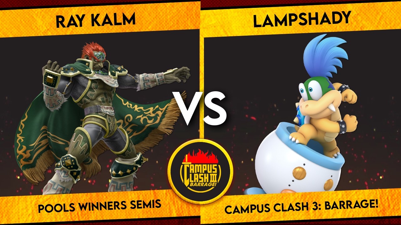 Campus Clash 3 | Ray Kalm (Ganondorf) vs LampShady (Bowser Jr.) | Pools Winners Semis