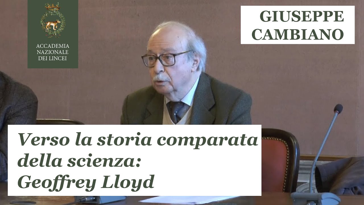 Verso la storia comparata della Scienza: GEOFFREY LLOYD - Giuseppe Cambiano