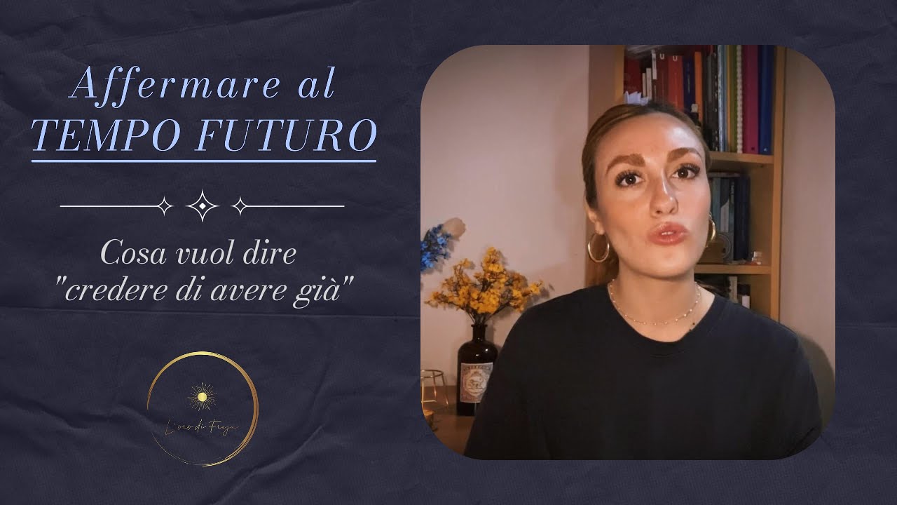 Come manifestare affermando al TEMPO FUTURO | Legge degli Assunti