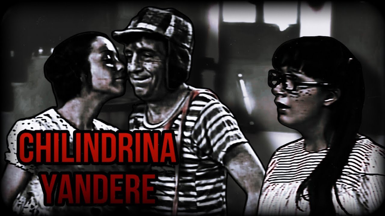 CREEPYPASTA DEL CHAVO DEL 8 - CHILINDRINA YANDERE (LOQUENDO)