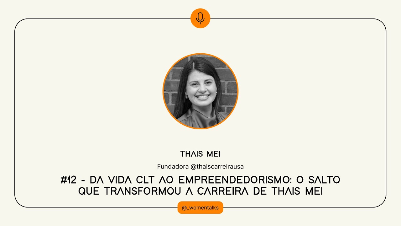 #12 Da vida CLT ao empreendedorismo: o salto que transformou a carreira de Thais Mei