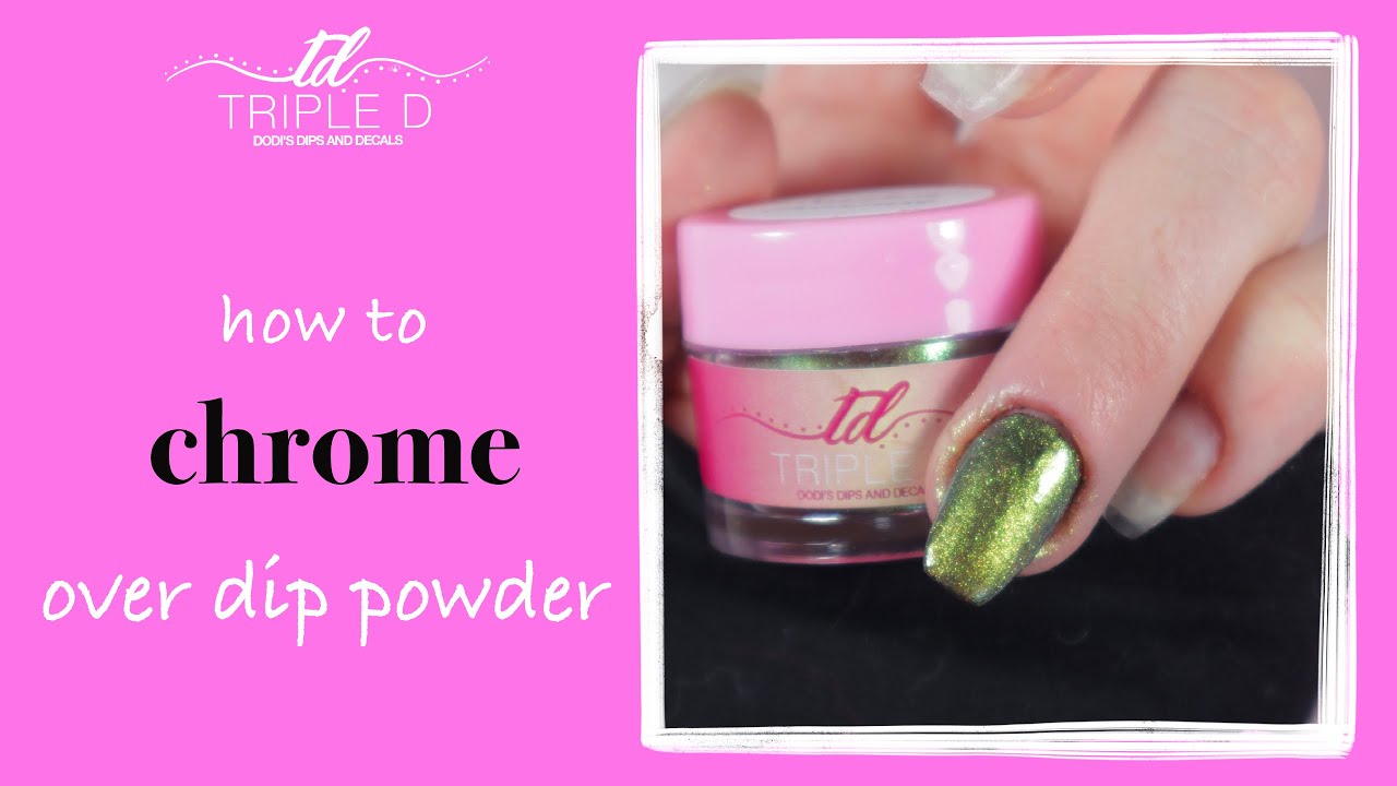 Chrome Over Dip Powder Nails | Triple D