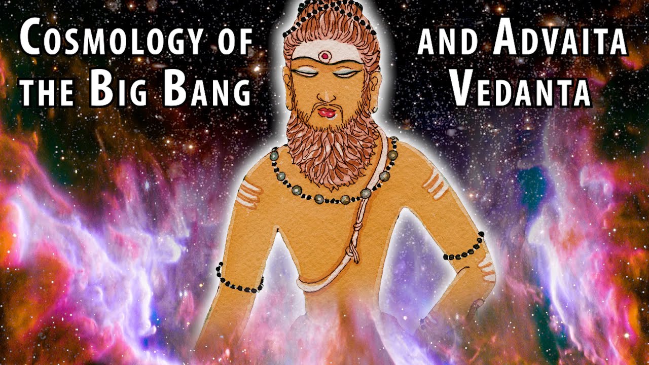 Big Bang vs Advaita Vedanta – Ancient & Cutting-Edge Cosmology