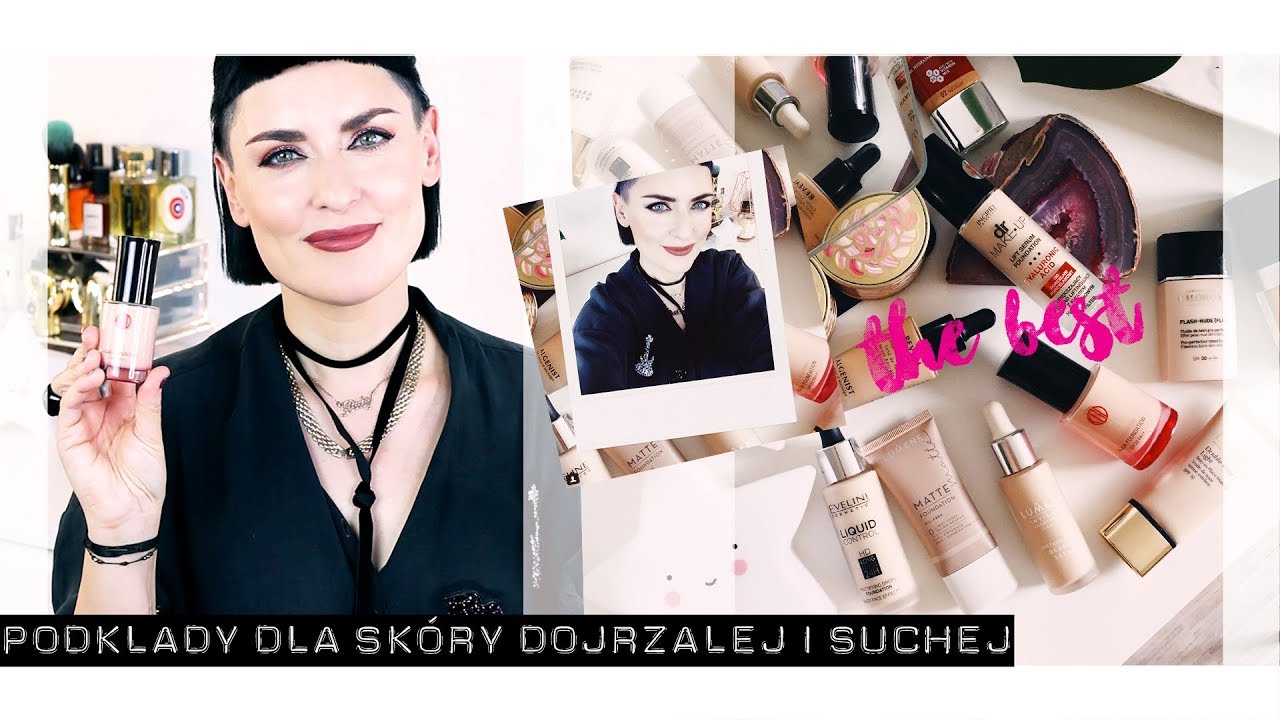 NAJLEPSZE PODKŁADY DO SKÓRY DOJRZAŁEJ◆SUCHEJ◆WIOTKIEJ◆ZMĘCZONEJ