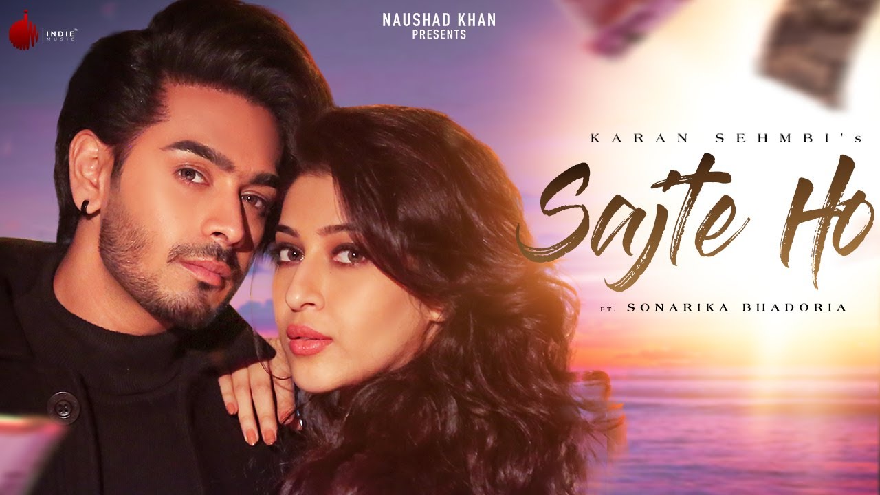 Sajte Ho - Official Music Video | Karan Sehmbi | Sonarika Bhadoria | Showkidd | Naushad Khan