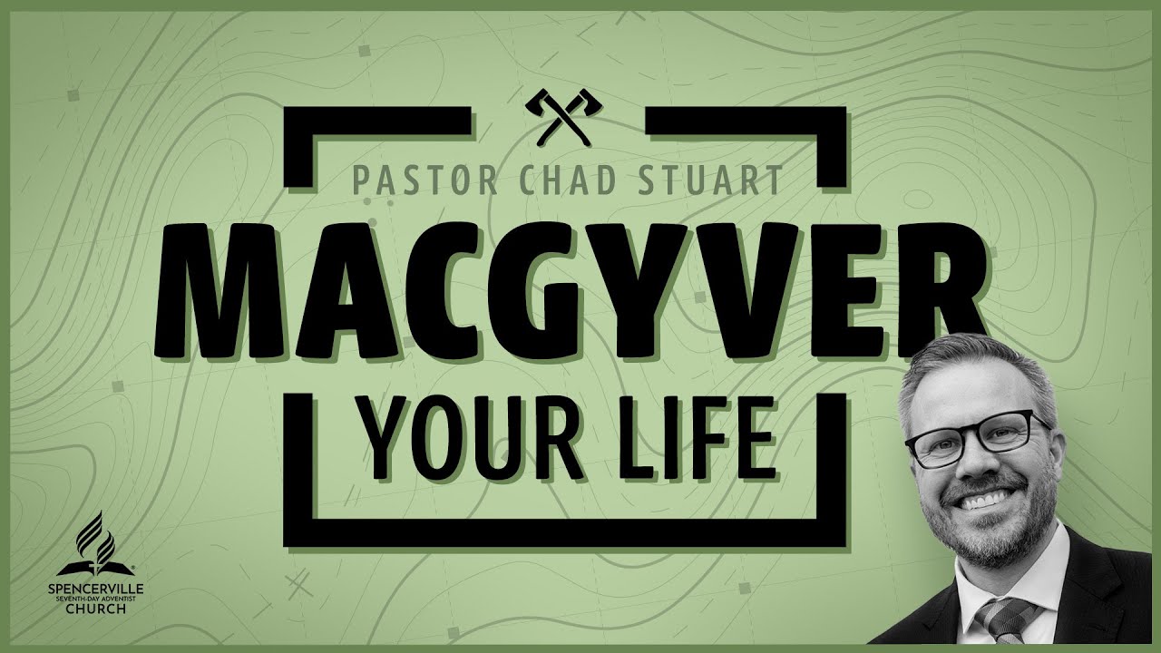 "MacGyver Your LIfe" with Pastor Chad Stuart - November 29, 2025