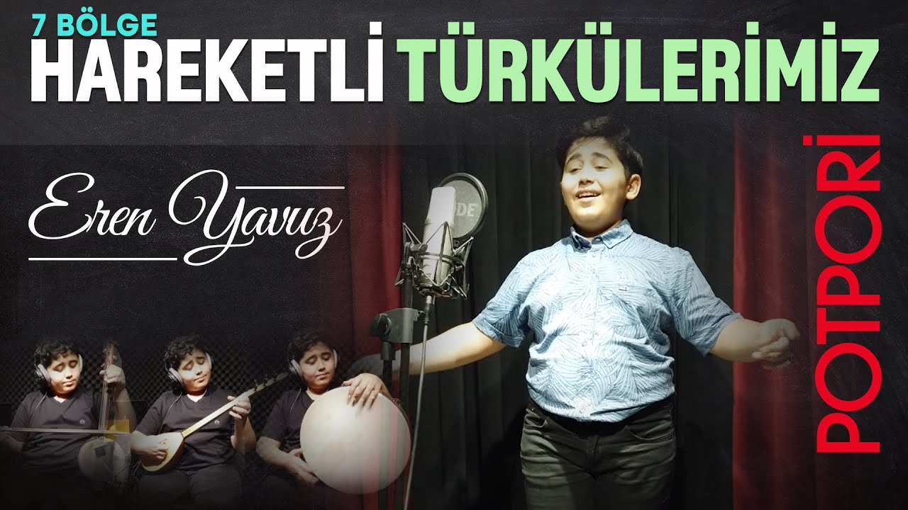 Eren Yavuz-7 BÖLGE HAREKETLİ TÜRKÜLERİMİZ (POTPORİ)
