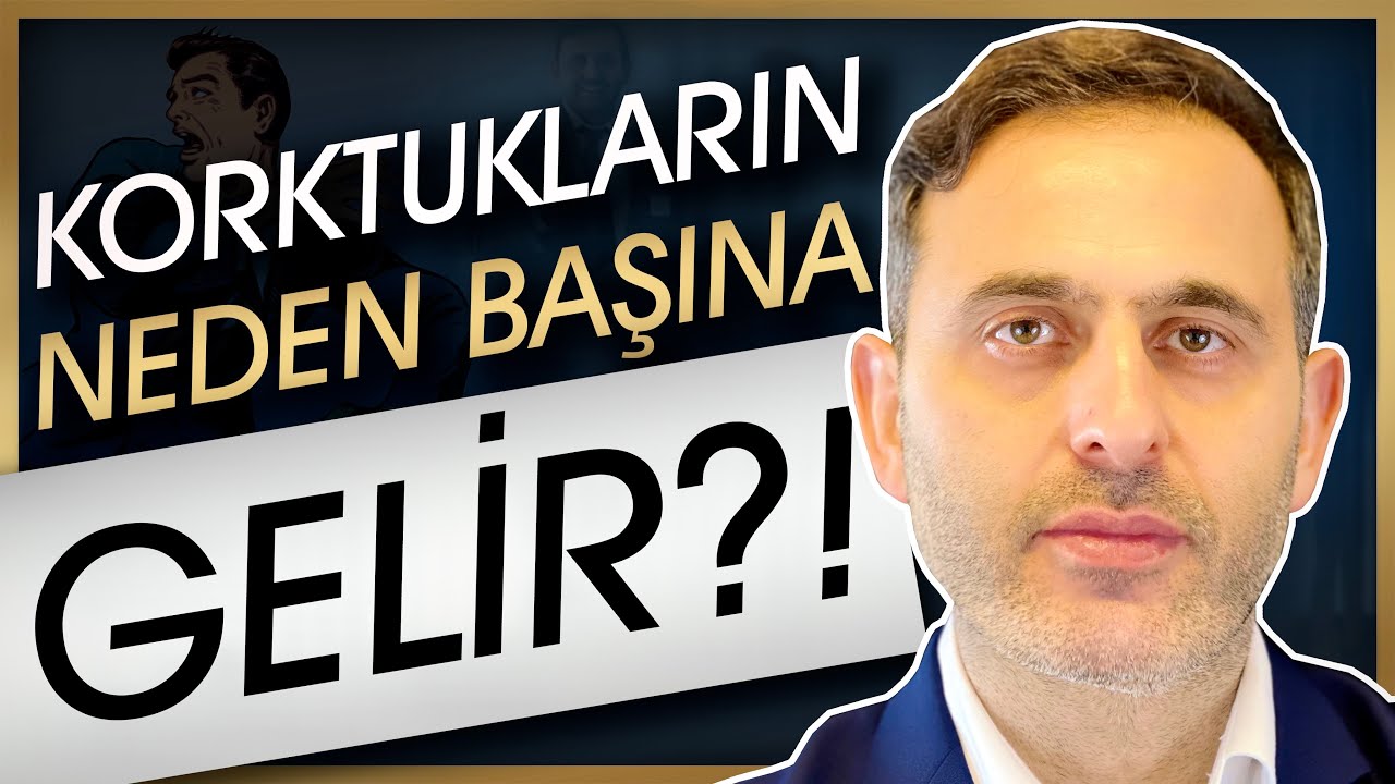 KORKTUKLARIN NEDEN BAŞINA GELİYOR? ( Korkuyu yönetmek - Korkulardan kurtulmak - Kişisel Gelişim )