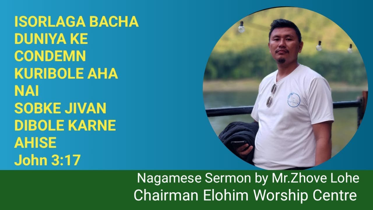 JESUS DIDN'T CAME TO CONDEMN THE WORLD BUT TO GIVE LIFE /Nagamese Sermon by Zhove Lohe 