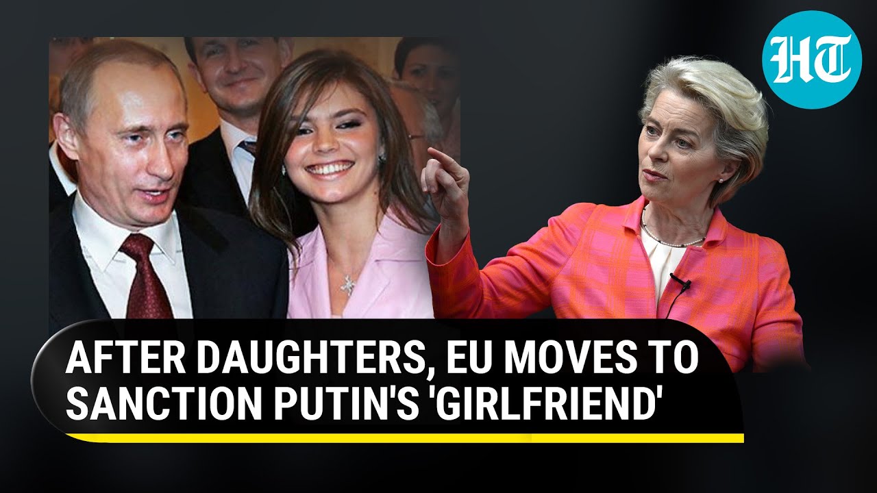 Putin&rsquo;s &lsquo;girlfriend&rsquo; on EU sanctions radar; West vs Russia over Ukraine gets 'personal'