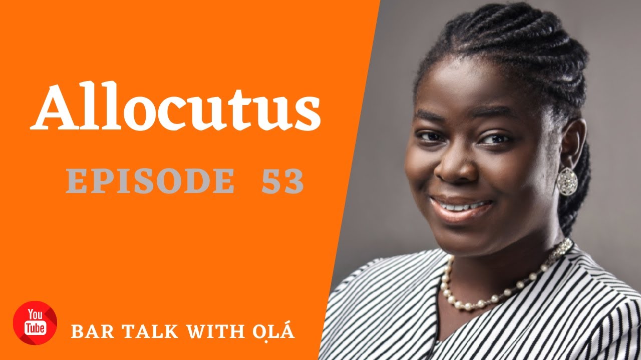 The Plea of Allocutus | Nigerian Law | Bar Talk With Ọlá | Episode 53