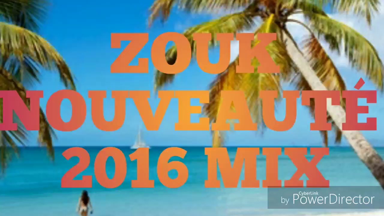 NOUVEAUT&Eacute; ZOUK LOVE 2016 MIX PARTY !!