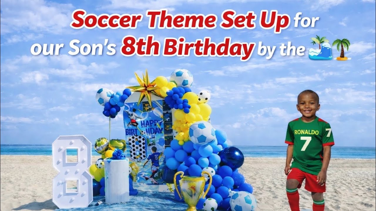 We Created an Epic Soccer Birthday Setup by The Sea for Our Son