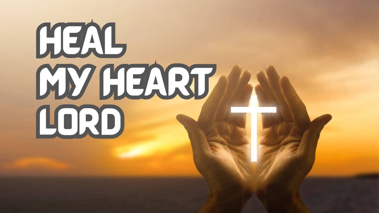 Heal My Heart, Lord | Prayer for Healing & Peace (Soft Christian Worship Song for Rest & Surrender)