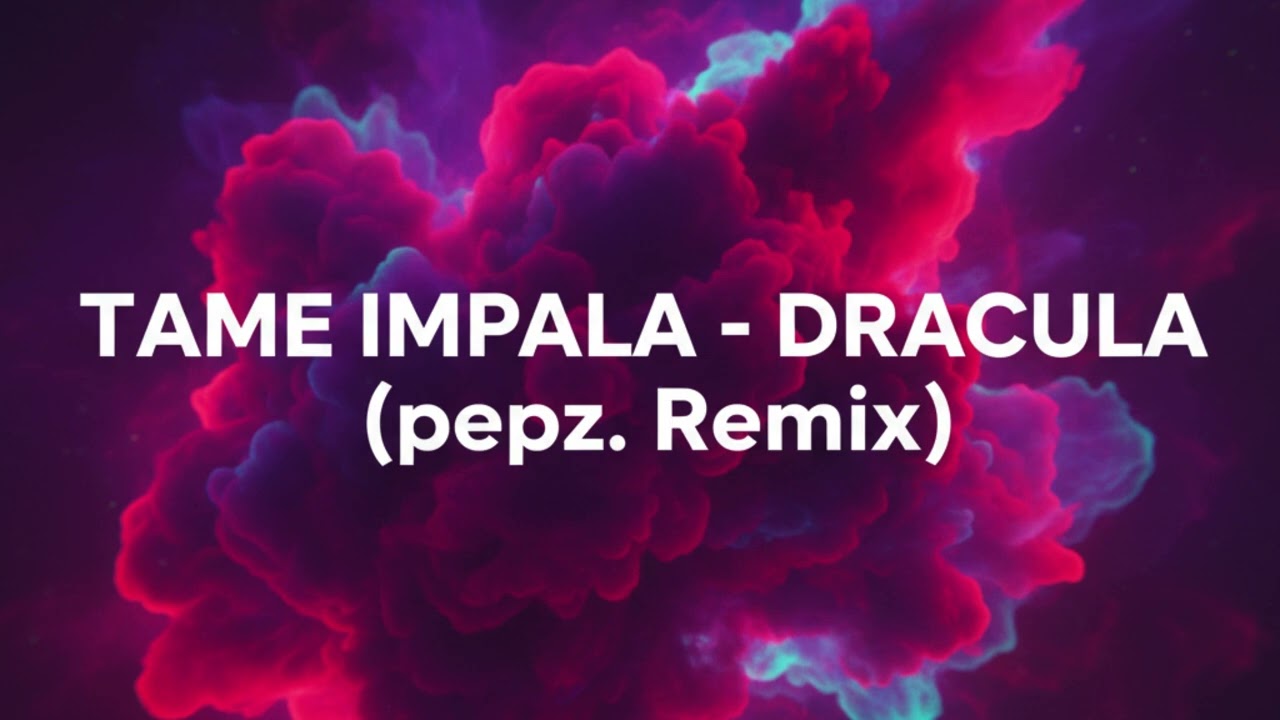 Tame Impala - Dracula (pepz. Remix)