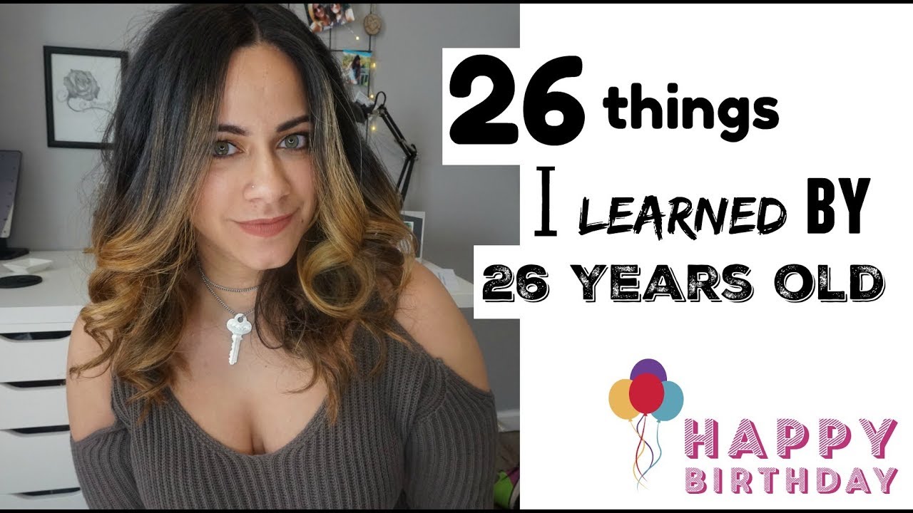 26 things I learned by 26 years old