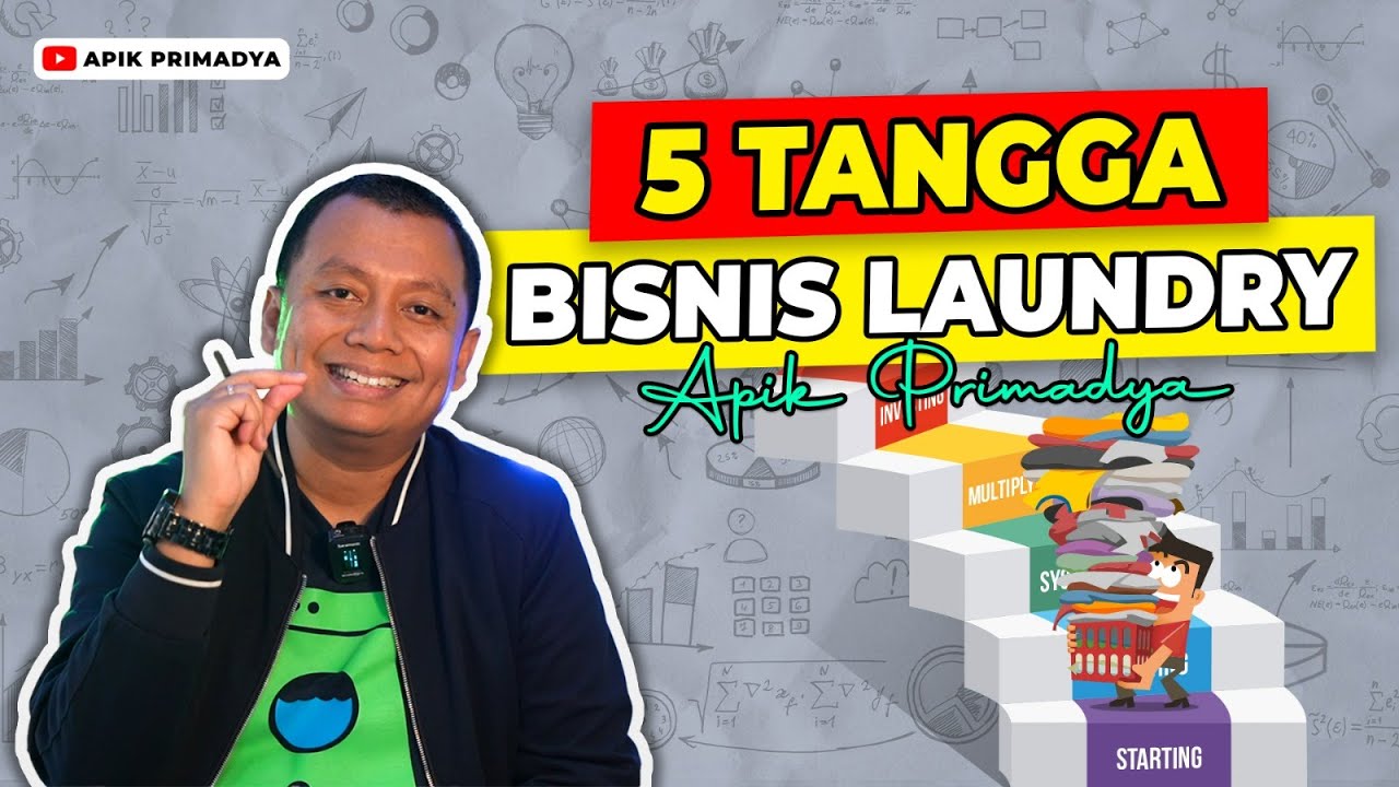 5 TANGGA BISNIS LAUNDRY, Posisimu Tangga Bisnis Berapa? | APIK PRIMADYA | Fundamental Bisnis Laundry