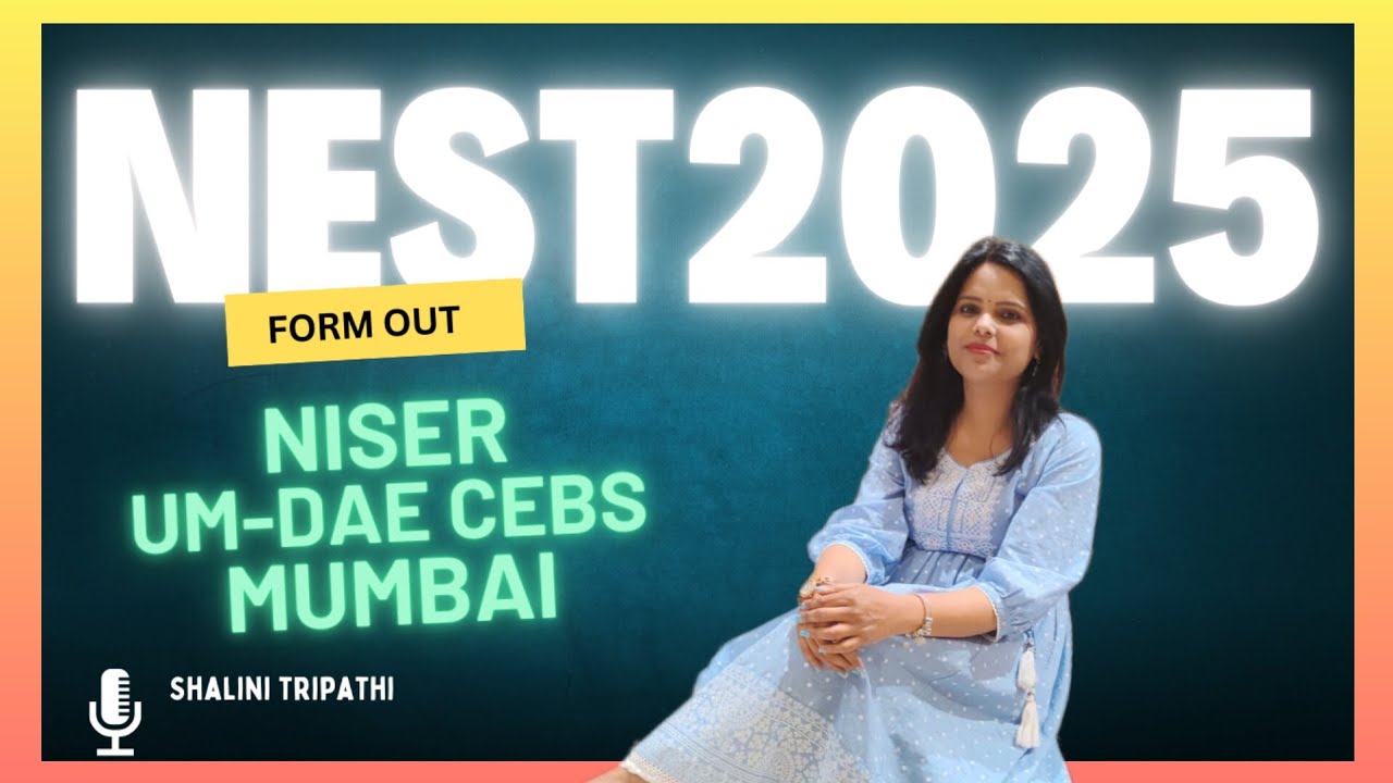 NEST 2025 Exam |Eligibility, |Syllabus | Preparation & Admission Process |