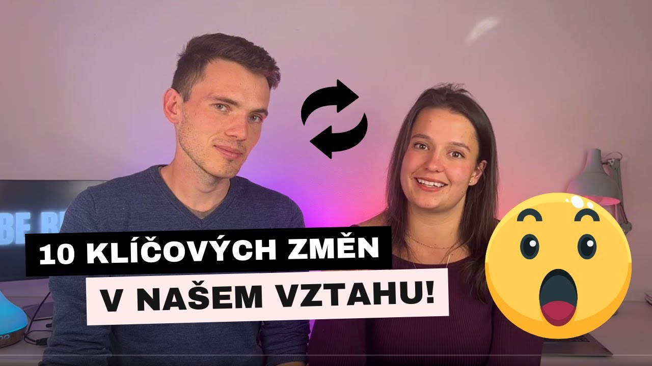10 klíčových změn, které zlepšily náš vztah!
